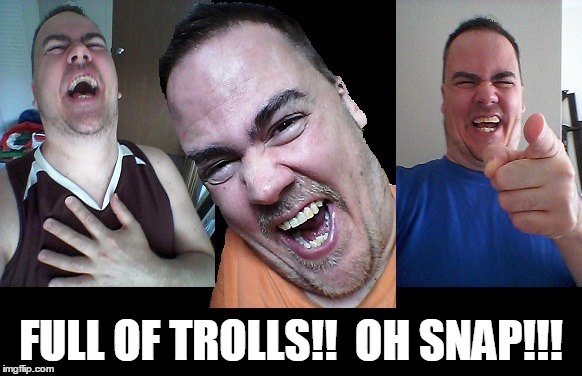 LMAO! | FULL OF TROLLS!!  OH SNAP!!! | image tagged in lmao | made w/ Imgflip meme maker