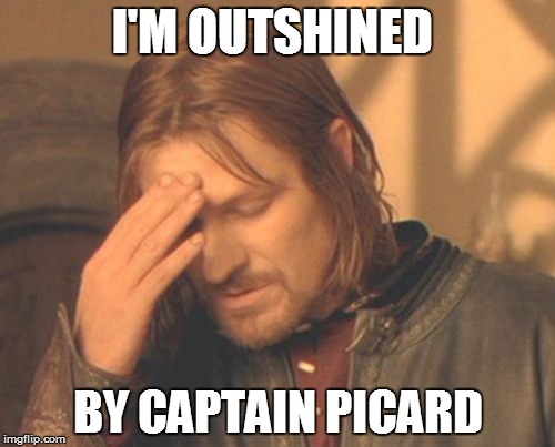 There's a landfill of unused templates | I'M OUTSHINED BY CAPTAIN PICARD | image tagged in memes,frustrated boromir | made w/ Imgflip meme maker