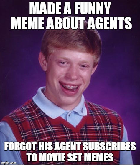 Bad Luck Brian Meme | MADE A FUNNY MEME ABOUT AGENTS FORGOT HIS AGENT SUBSCRIBES TO MOVIE SET MEMES | image tagged in memes,bad luck brian | made w/ Imgflip meme maker