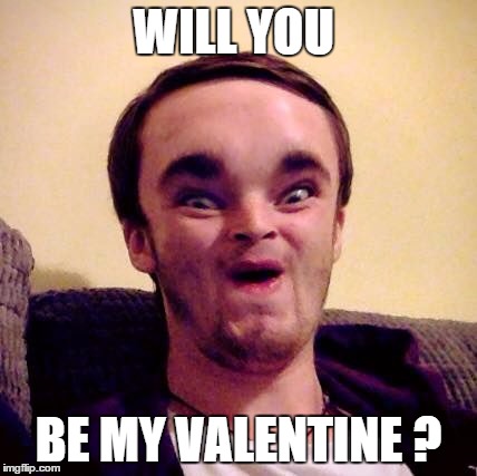 Alien Man Dan | WILL YOU BE MY VALENTINE ? | image tagged in alien man dan | made w/ Imgflip meme maker