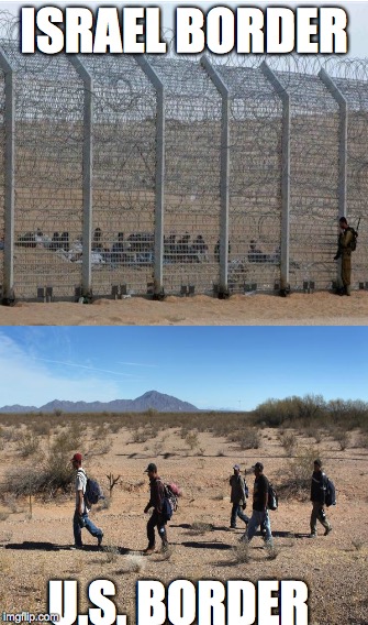 Border | ISRAEL BORDER U.S. BORDER | image tagged in israel,secure the border,border,donald trump,trump,usa | made w/ Imgflip meme maker