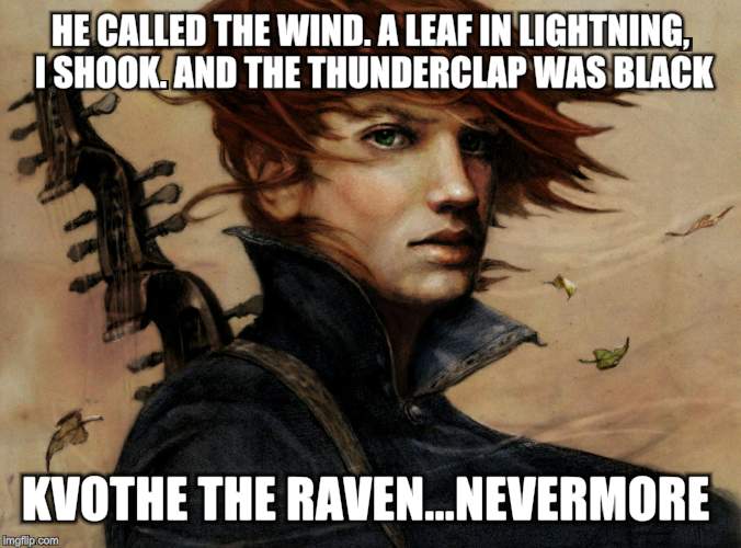 Kote of Armor  | HE CALLED THE WIND. A LEAF IN LIGHTNING, I SHOOK. AND THE THUNDERCLAP WAS BLACK KVOTHE THE RAVEN...NEVERMORE | image tagged in memes | made w/ Imgflip meme maker