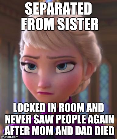 Seriously face  | SEPARATED FROM SISTER LOCKED IN ROOM AND NEVER SAW PEOPLE AGAIN AFTER MOM AND DAD DIED | image tagged in seriously face  | made w/ Imgflip meme maker
