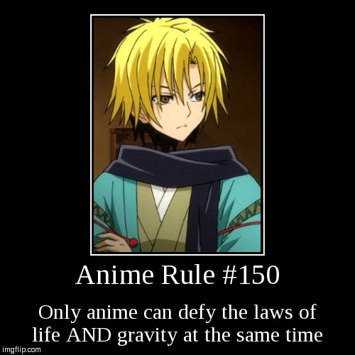 Anime Rule #150 | image tagged in funny,demotivationals,anime,memes,funny memes,anime rules | made w/ Imgflip demotivational maker
