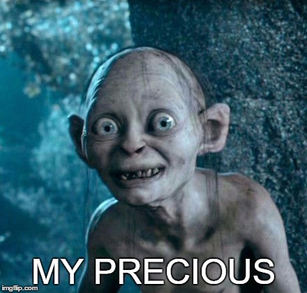 MY PRECIOUS | made w/ Imgflip meme maker