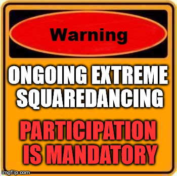 Warning Sign | ONGOING EXTREME SQUAREDANCING PARTICIPATION IS MANDATORY | image tagged in memes,warning sign | made w/ Imgflip meme maker
