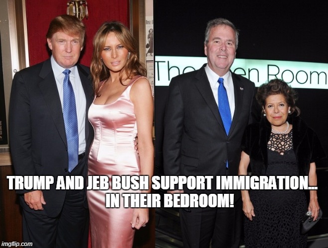 TRUMP AND JEB BUSH SUPPORT IMMIGRATION...   IN THEIR BEDROOM! | image tagged in jeb bush,donald trump,trump,immigration | made w/ Imgflip meme maker