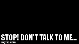 OITNB Don't talk to me | STOP! DON'T TALK TO ME... | image tagged in gifs,oitnb,piper,taylor schilling,stop,don't talk to me | made w/ Imgflip video-to-gif maker