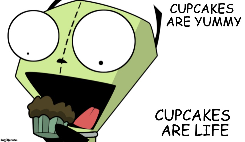 Girr | CUPCAKES ARE YUMMY CUPCAKES ARE LIFE | image tagged in cupcakes | made w/ Imgflip meme maker