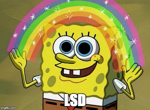 Imagination Spongebob | LSD | image tagged in memes,imagination spongebob | made w/ Imgflip meme maker