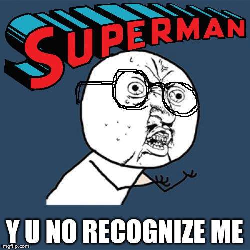 Y U No | Y U NO RECOGNIZE ME | image tagged in memes,y u no | made w/ Imgflip meme maker