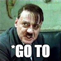 *GO TO | made w/ Imgflip meme maker