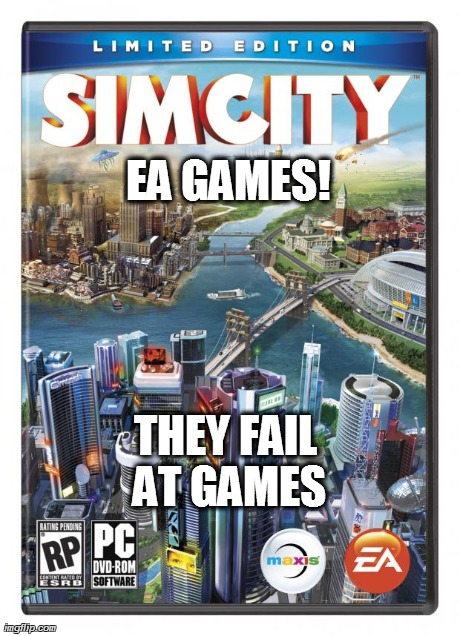 EA GAMES! THEY FAIL AT GAMES | made w/ Imgflip meme maker