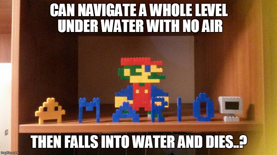 Mario | CAN NAVIGATE A WHOLE LEVEL UNDER WATER WITH NO AIR THEN FALLS INTO WATER AND DIES..? | image tagged in mario,memes,water,lego | made w/ Imgflip meme maker