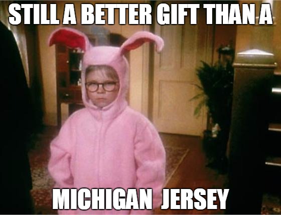 Go Buckeyes | STILL A BETTER GIFT THAN A MICHIGAN  JERSEY | image tagged in christmas story,funny | made w/ Imgflip meme maker