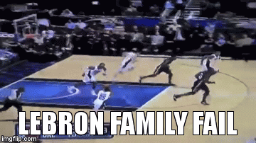 lebron | LEBRON FAMILY FAIL | image tagged in gifs | made w/ Imgflip video-to-gif maker