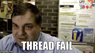 THREAD FAIL | image tagged in gifs | made w/ Imgflip video-to-gif maker
