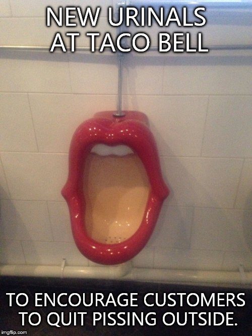 Lippy urinal | NEW URINALS AT TACO BELL TO ENCOURAGE CUSTOMERS TO QUIT PISSING OUTSIDE. | image tagged in pisser,urinals,pee,taco bell | made w/ Imgflip meme maker