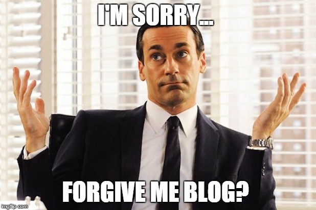 I'M SORRY... FORGIVE ME BLOG? | made w/ Imgflip meme maker