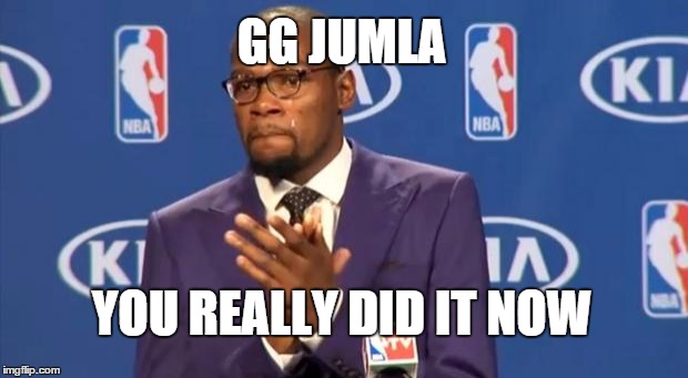 You The Real MVP | GG JUMLA YOU REALLY DID IT NOW | image tagged in memes,you the real mvp | made w/ Imgflip meme maker