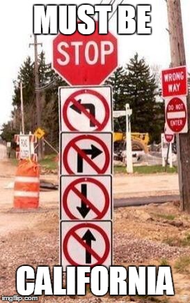 CrazyRoadSigns | MUST BE CALIFORNIA | image tagged in crazyroadsigns | made w/ Imgflip meme maker