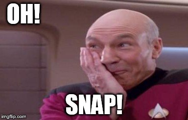 OH! SNAP! | image tagged in picard,snap | made w/ Imgflip meme maker