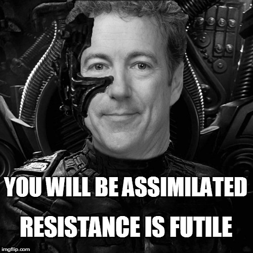 YOU WILL BE ASSIMILATED RESISTANCE IS FUTILE | image tagged in borg rand paul | made w/ Imgflip meme maker