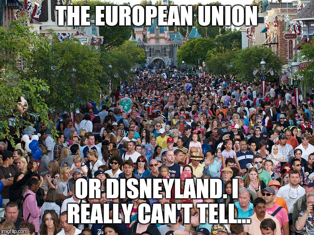I Really Can't Tell | THE EUROPEAN UNION OR DISNEYLAND. I REALLY CAN'T TELL... | image tagged in refugee | made w/ Imgflip meme maker