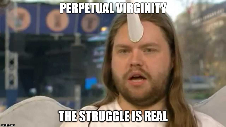 PERPETUAL VIRGINITY THE STRUGGLE IS REAL | image tagged in brony,autism,fandom,virgin,funny,clopping | made w/ Imgflip meme maker