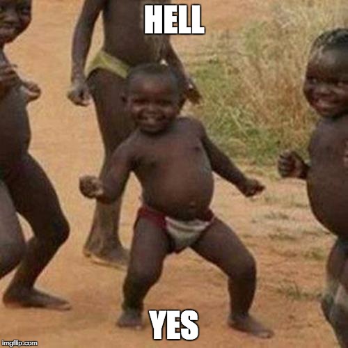Third World Success Kid | HELL YES | image tagged in memes,third world success kid | made w/ Imgflip meme maker