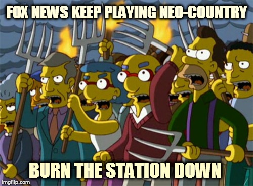 Simpsons Mob | FOX NEWS KEEP PLAYING NEO-COUNTRY BURN THE STATION DOWN | image tagged in simpsons mob | made w/ Imgflip meme maker