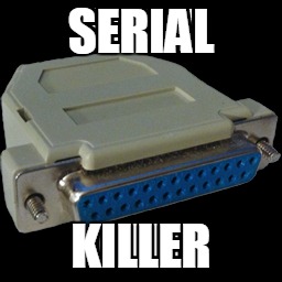 SERIAL KILLER | made w/ Imgflip meme maker