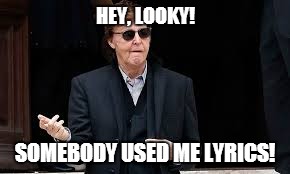 HEY, LOOKY! SOMEBODY USED ME LYRICS! | made w/ Imgflip meme maker