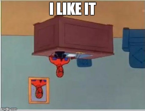 Spiderman Computer Desk | I LIKE IT | image tagged in memes,spiderman computer desk,spiderman | made w/ Imgflip meme maker