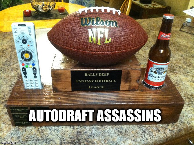 Autodraft Assassins | AUTODRAFT ASSASSINS | image tagged in fantasy football | made w/ Imgflip meme maker
