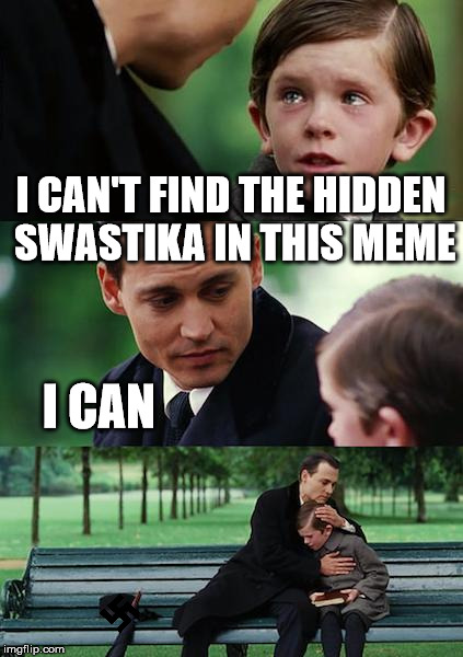Finding Swastika | I CAN'T FIND THE HIDDEN SWASTIKA IN THIS MEME I CAN | image tagged in memes,finding neverland | made w/ Imgflip meme maker