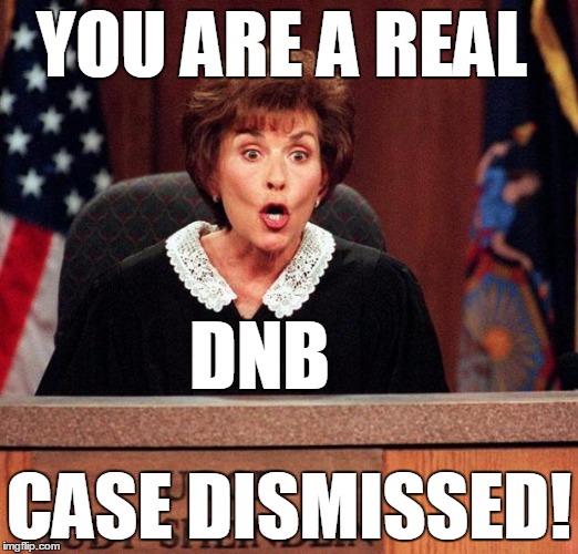 Judge Judy | YOU ARE A REAL CASE DISMISSED! DNB | image tagged in judge judy | made w/ Imgflip meme maker