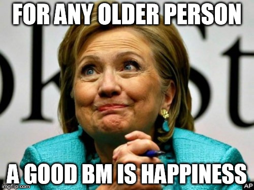 FOR ANY OLDER PERSON A GOOD BM IS HAPPINESS | made w/ Imgflip meme maker