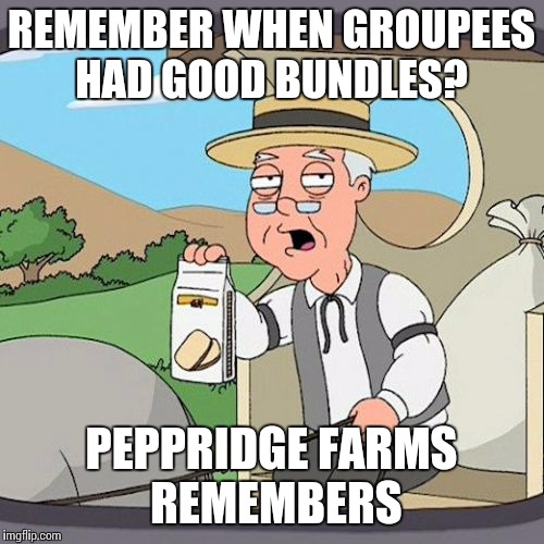 Pepperidge Farm Remembers | REMEMBER WHEN GROUPEES HAD GOOD BUNDLES? PEPPRIDGE FARMS REMEMBERS | image tagged in memes,pepperidge farm remembers | made w/ Imgflip meme maker