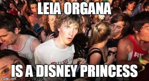 LEIA ORGANA IS A DISNEY PRINCESS | made w/ Imgflip meme maker
