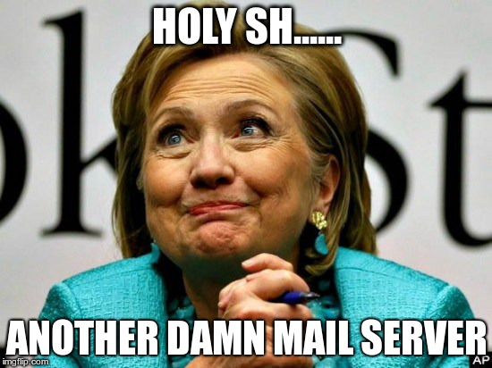 HOLY SH...... ANOTHER DAMN MAIL SERVER | made w/ Imgflip meme maker
