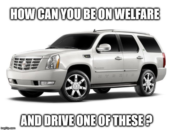 HOW CAN YOU BE ON WELFARE AND DRIVE ONE OF THESE ? | image tagged in welfare,cadillac,funny,stupid,crazy | made w/ Imgflip meme maker