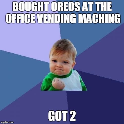 Success Kid Meme | BOUGHT OREOS AT THE OFFICE VENDING MACHING GOT 2 | image tagged in memes,success kid | made w/ Imgflip meme maker