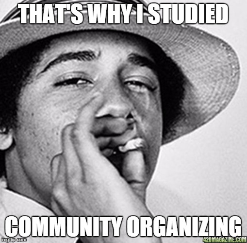 Being cool | THAT'S WHY I STUDIED COMMUNITY ORGANIZING | image tagged in being cool | made w/ Imgflip meme maker