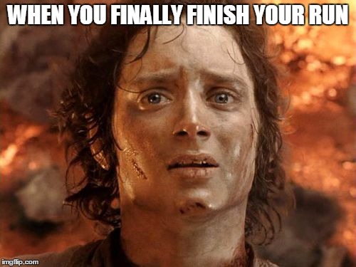 It's Finally Over Meme | WHEN YOU FINALLY FINISH YOUR RUN | image tagged in memes,its finally over | made w/ Imgflip meme maker