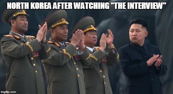 Kim Jong Un Clapping | NORTH KOREA AFTER WATCHING "THE INTERVIEW" | image tagged in kim jong un clapping | made w/ Imgflip meme maker