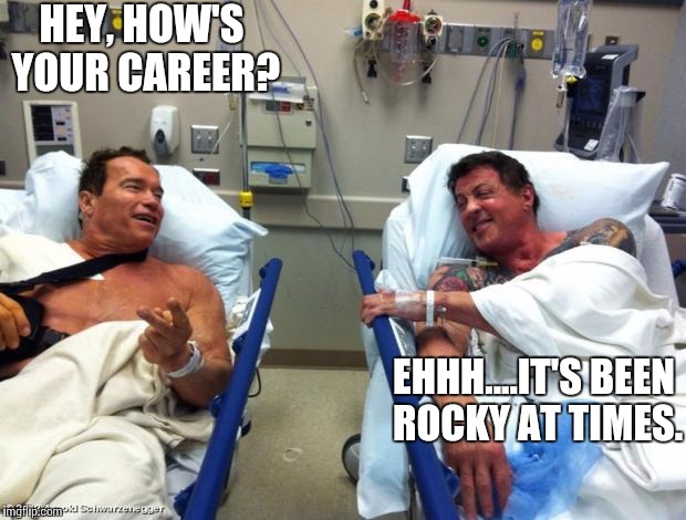 arnold sylvester | HEY, HOW'S YOUR CAREER? EHHH....IT'S BEEN ROCKY AT TIMES. | image tagged in arnold sylvester | made w/ Imgflip meme maker