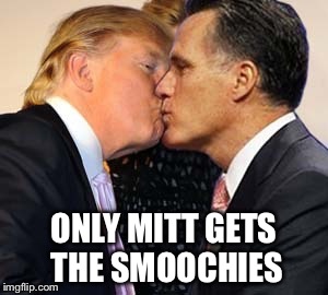 ONLY MITT GETS THE SMOOCHIES | made w/ Imgflip meme maker