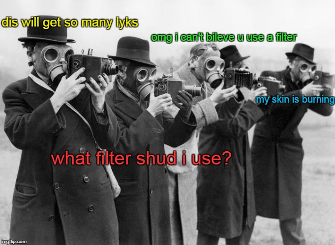 my skin is burning dis will get so many lyks what filter shud i use? omg i can't bileve u use a filter | image tagged in trippinthroughtime | made w/ Imgflip meme maker