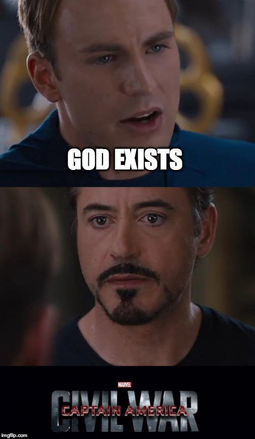 Marvel Civil War Meme | GOD EXISTS | image tagged in marvel civil war template | made w/ Imgflip meme maker